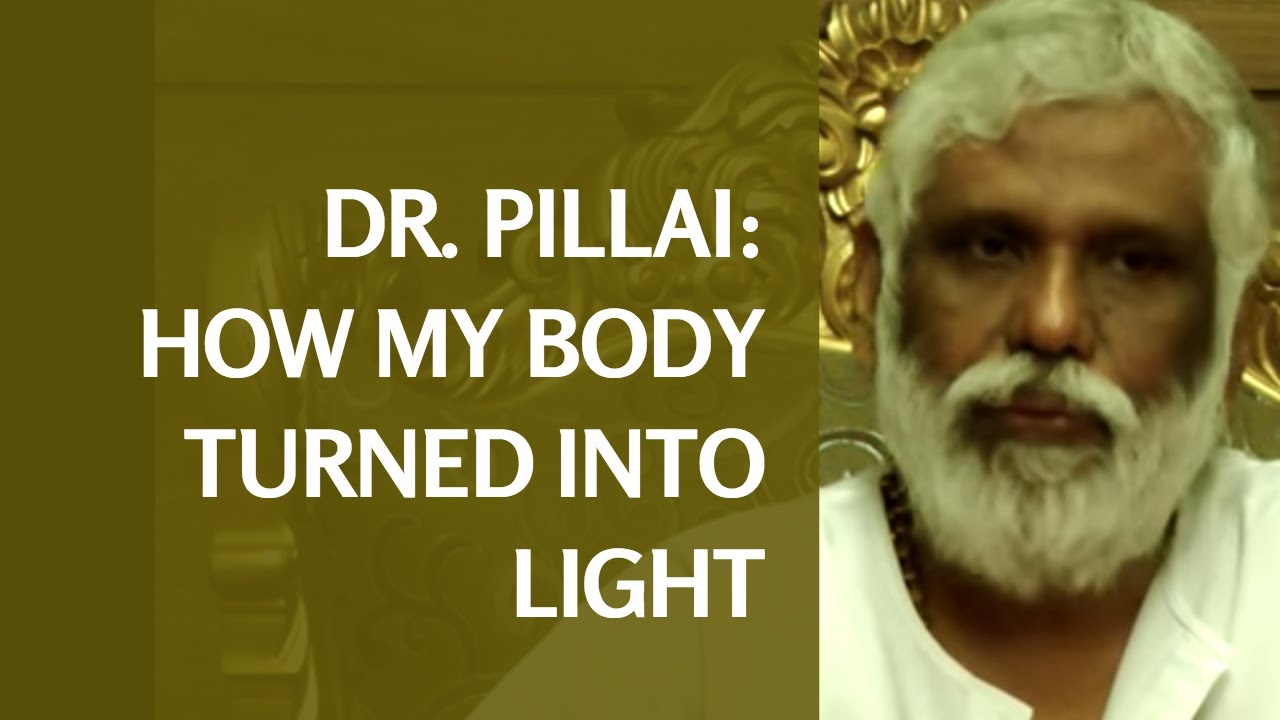 How My Body Turned Into Light - Dr Pillai's Light Body Insights