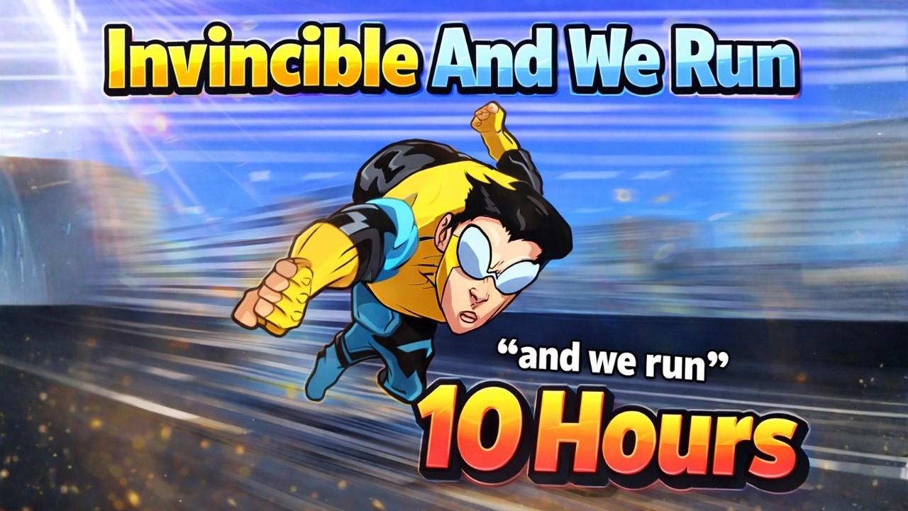 Invincible And We Run 10 Hours