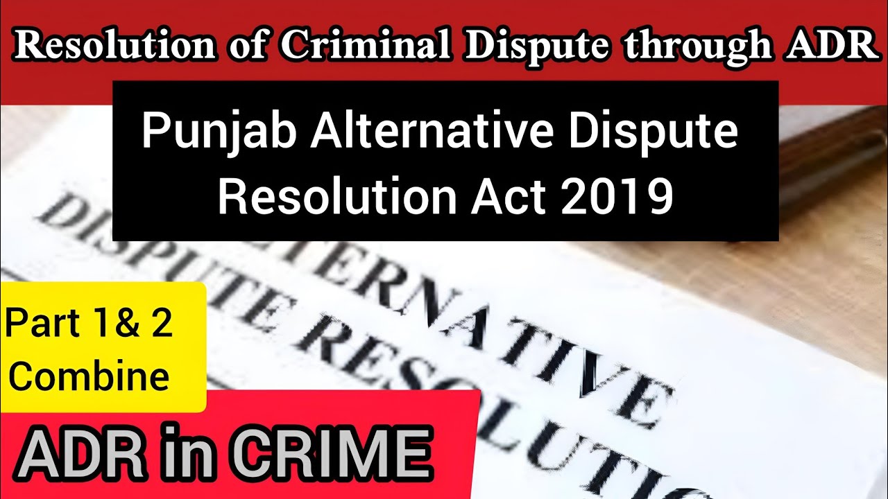PUNJAB ALTERNATE DISPUTE RESOLUTION ACT 2019 :: ADR for Resolving Criminal Dispute :: ADR in CRIME
