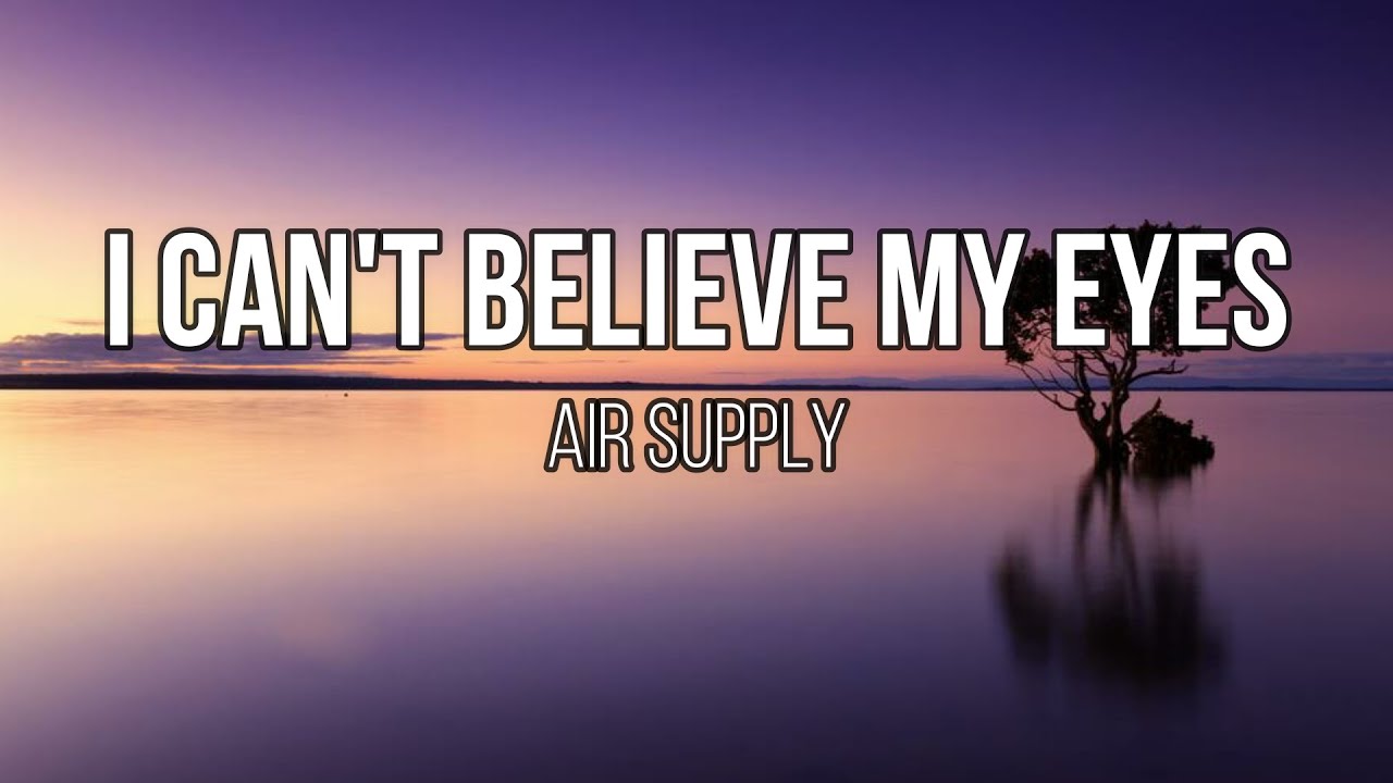 Air Supply - I Can't Believe My Eyes (Lyrics)