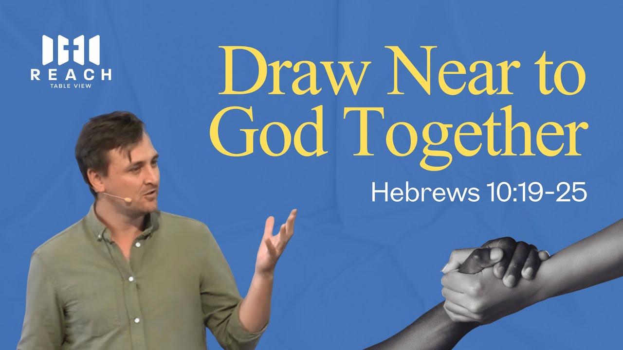 Draw Near to God Together | Hebrews 10:19-25