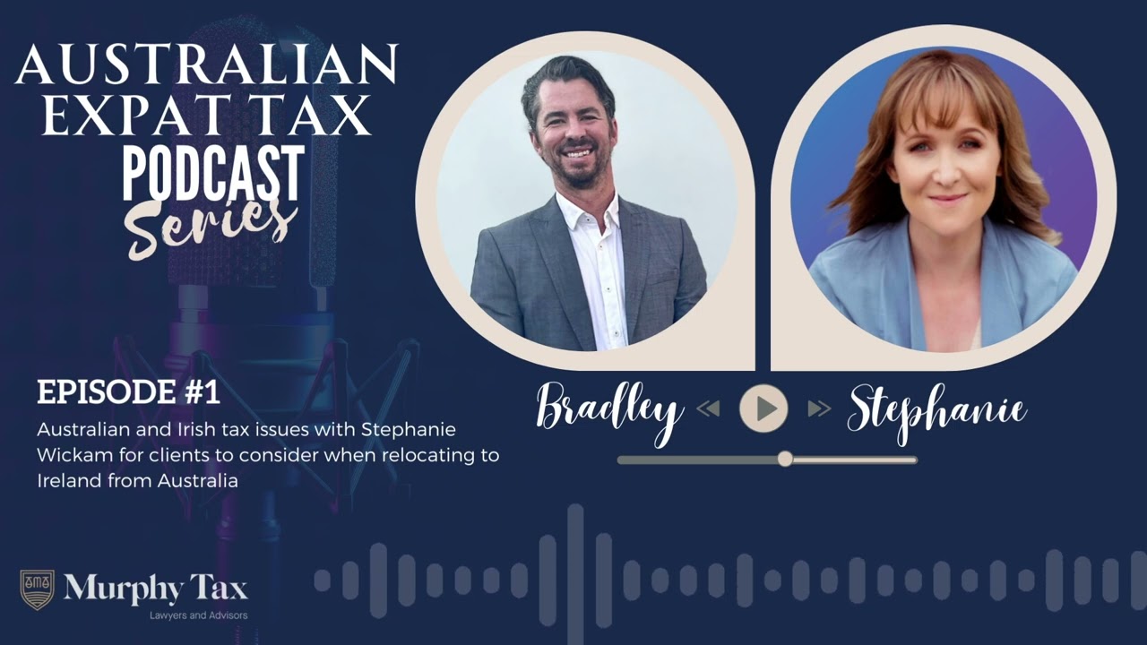 Episode 1 | Australian and Ireland Tax Issues for Australian Expats