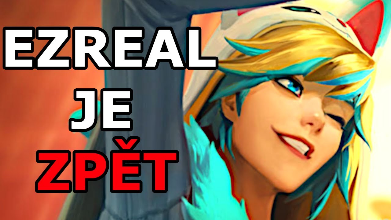 EZREAL JE ZPÁTKY?!