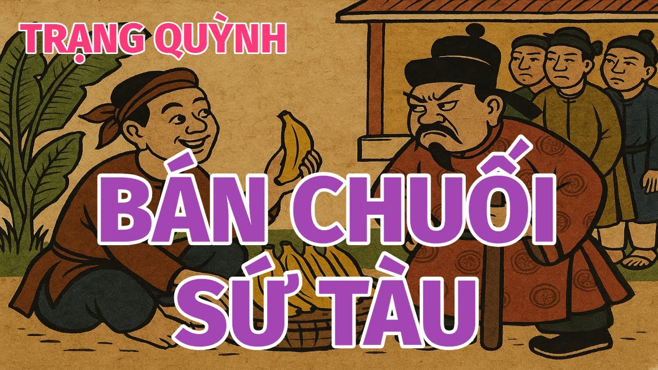 TRẠNG QUỲNH BÁN CHUỐI CHO SỨ TÀU