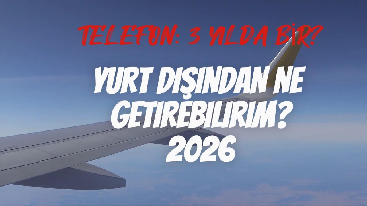 Yolcu Beraberi Eşya Muafiyeti 2026 | 430 Euro Limiti, Telefon ve Alkol Sınırları