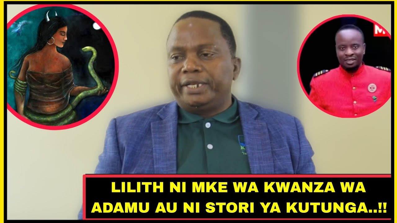 LILITH MKE WA KWANZA WA ADAMU KABLA YA EVA KWENYE BIBLIA? MWL KYABASHASA AMTAJA GEOR DAVIE NA ISAYA