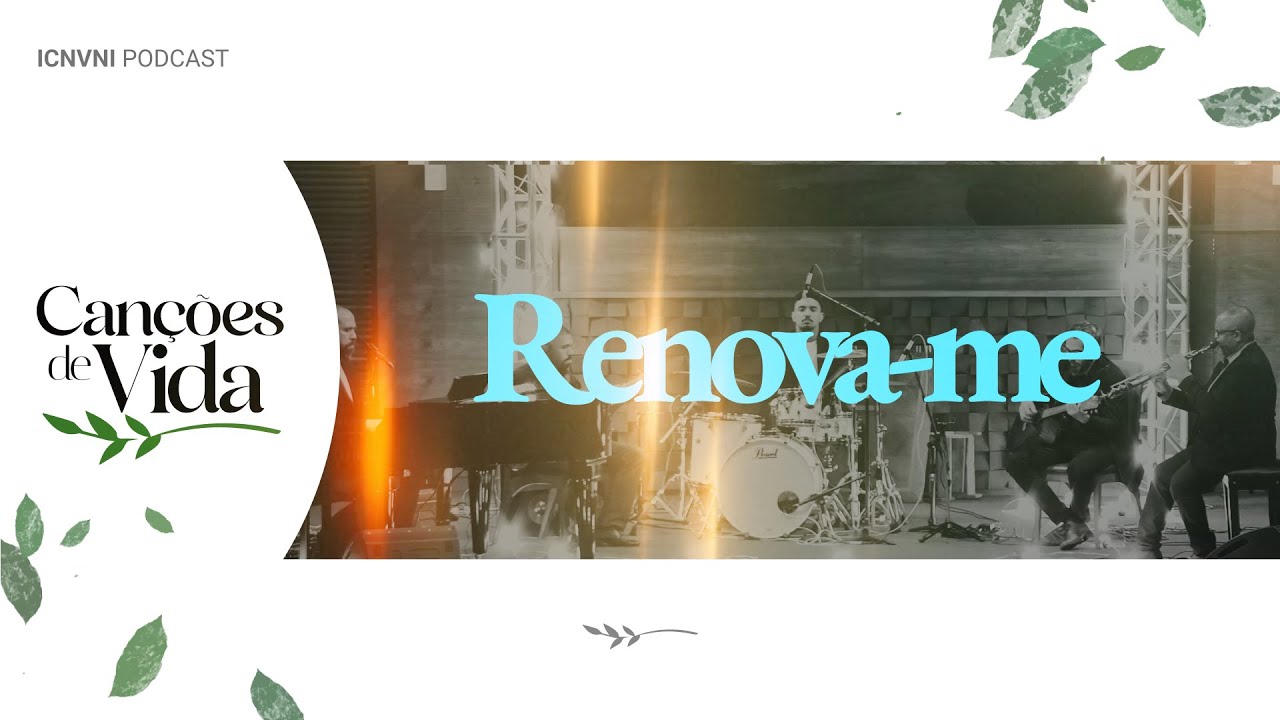 #06 Can&ccedil;&otilde;es de Vida - Renova-me