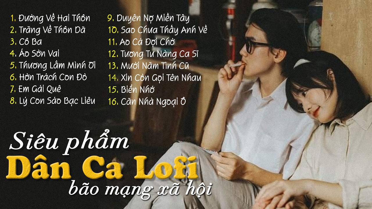 Thư Gi&atilde;n Ngủ Ngon ▶ 𝑷𝒍𝒂𝒚𝒍𝒊𝒔𝒕 D&acirc;n Ca Lofi Nhẹ Nh&agrave;ng Cực Chill | Nhạc Đồng Qu&ecirc; Miền T&acirc;y HOT Tiktok