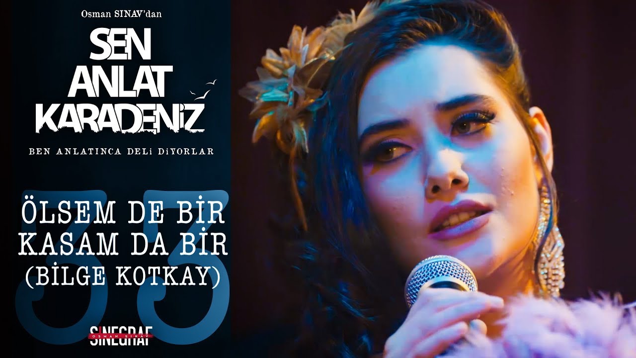 Ölsem De Bir Kalsam Da Bir - Bilge Kotkay | Sen Anlat Karadeniz 33.Bölüm (KLİP)