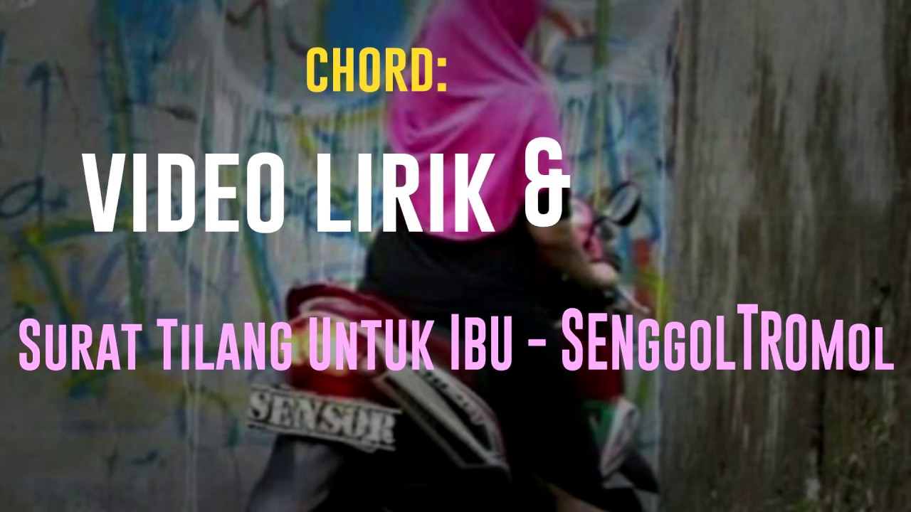 SENGGOLTROMOL - SURAT TILANG UNTUK IBU (Official Video Lirik & Akord)