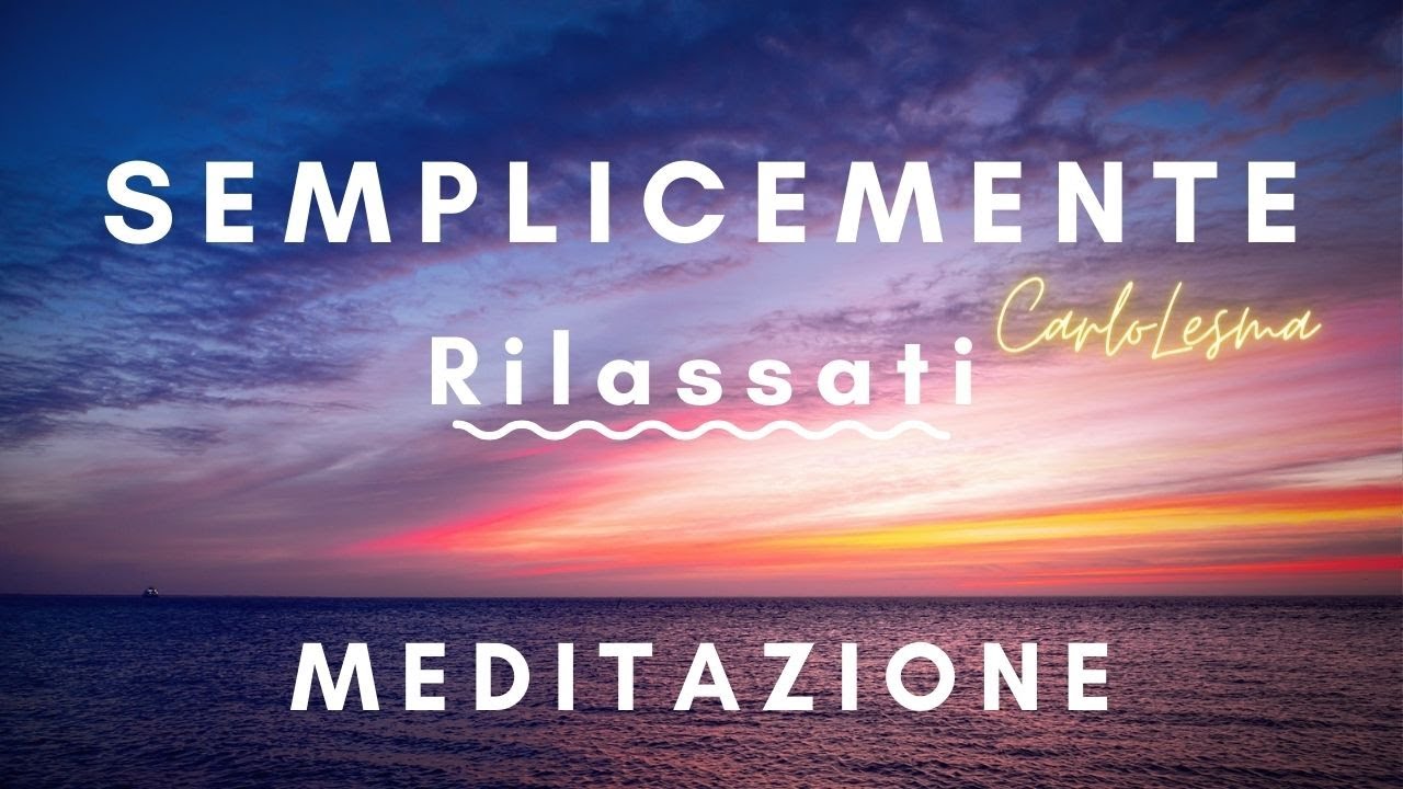Semplicemente Rilassati - Meditazione Guidata