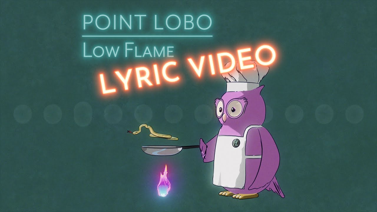 &ldquo;Low Flame&rdquo; by Point Lobo - LYRIC VIDEO