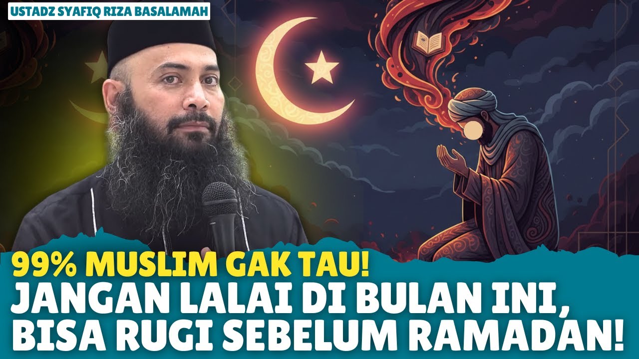 SUBHANALLAH! Keutamaan Bulan Sya'ban yang 99% Kita Lalaikan Padahal Istimewa | Kajian Ustadz Syafiq