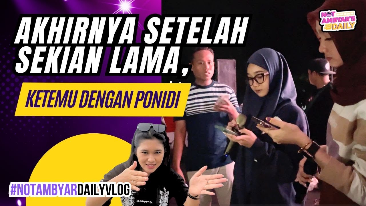 Akhirnya setelah sekian lama, Not Ambyar ketemu dengan Ponidi   