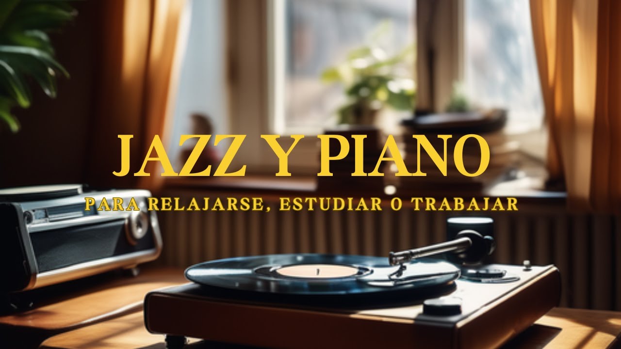 🎶✨JAZZ Y PIANO, AMBIENTE TRANQUILO PARA RELAJARSE, ESTUDIAR O TRABAJAR🎶✨🎹🌟