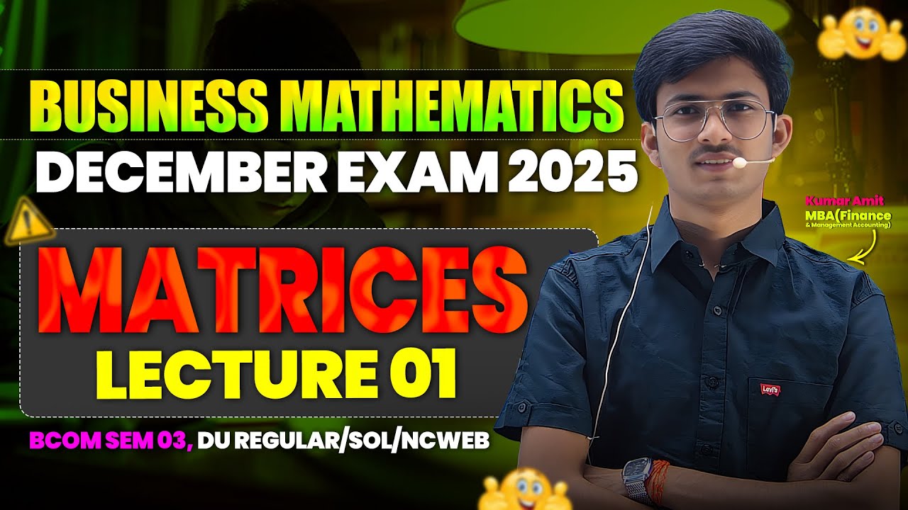 Unit 1 Business Mathematics | Matrices Class 1 | BBA/BCom Sem 3 | DU Regular/SOL/NCWEB 2025
