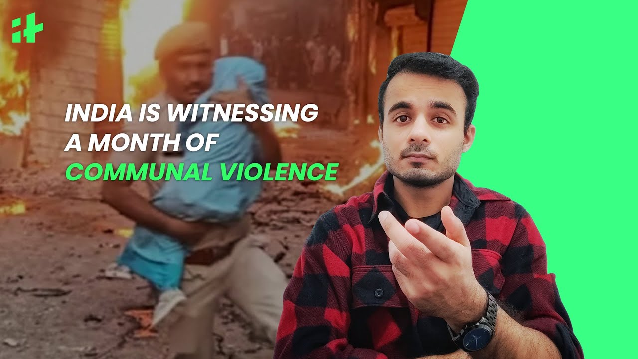 India Is Witnessing A Month Of Communal Violence