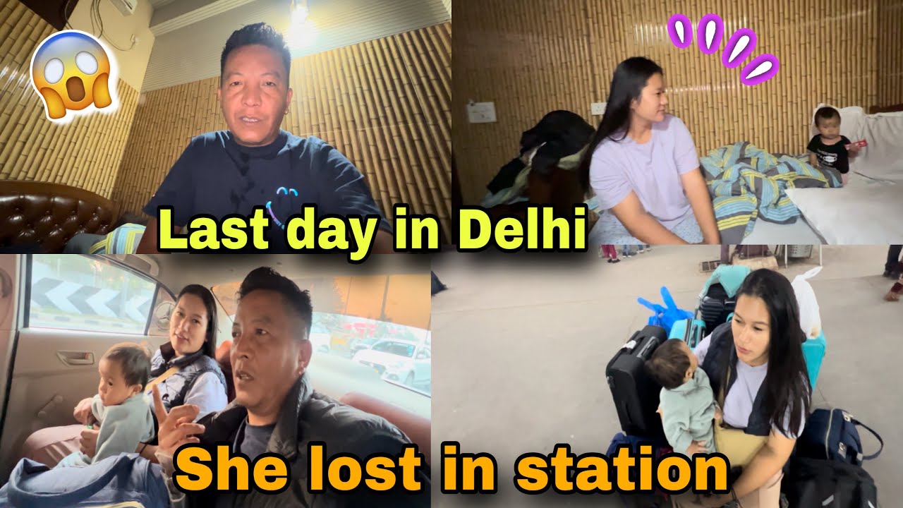 LAST DAY IN DELHI 🎀✨MY WIFE LOST IN RAILWAY STATION 🚉/ PEMA’S CHANNEL