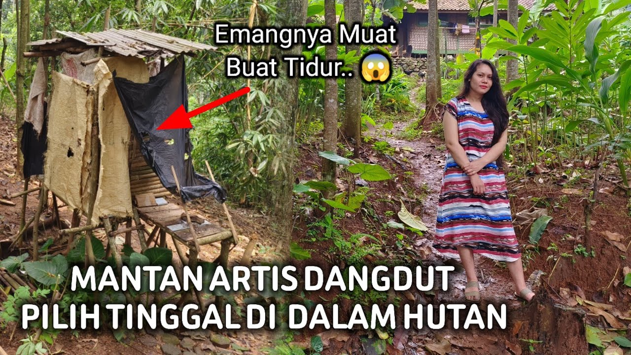 TAK MASUK AKAL!! MANTAN ARTIS DANGDUT MEMILIH TINGGAL DI GUBUK REOT DI DALAM HUTAN