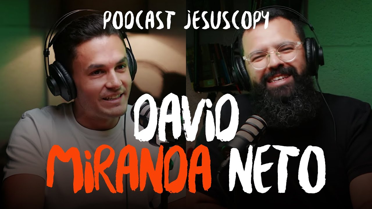 DAVID MIRANDA NETO [Segunda participação] - Podcast JesusCopy #102