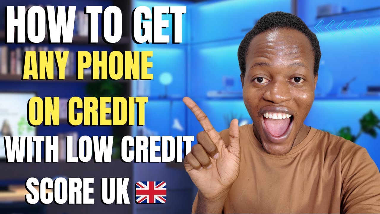 How to Get Any Phone on Credit in the UK (Even with No Credit Score!)