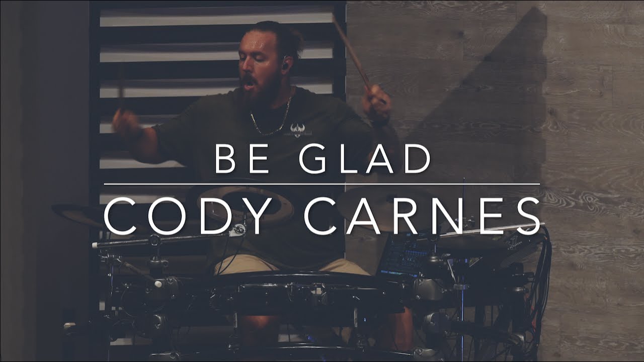 BE GLAD // CODY CARNES // DRUM COVER