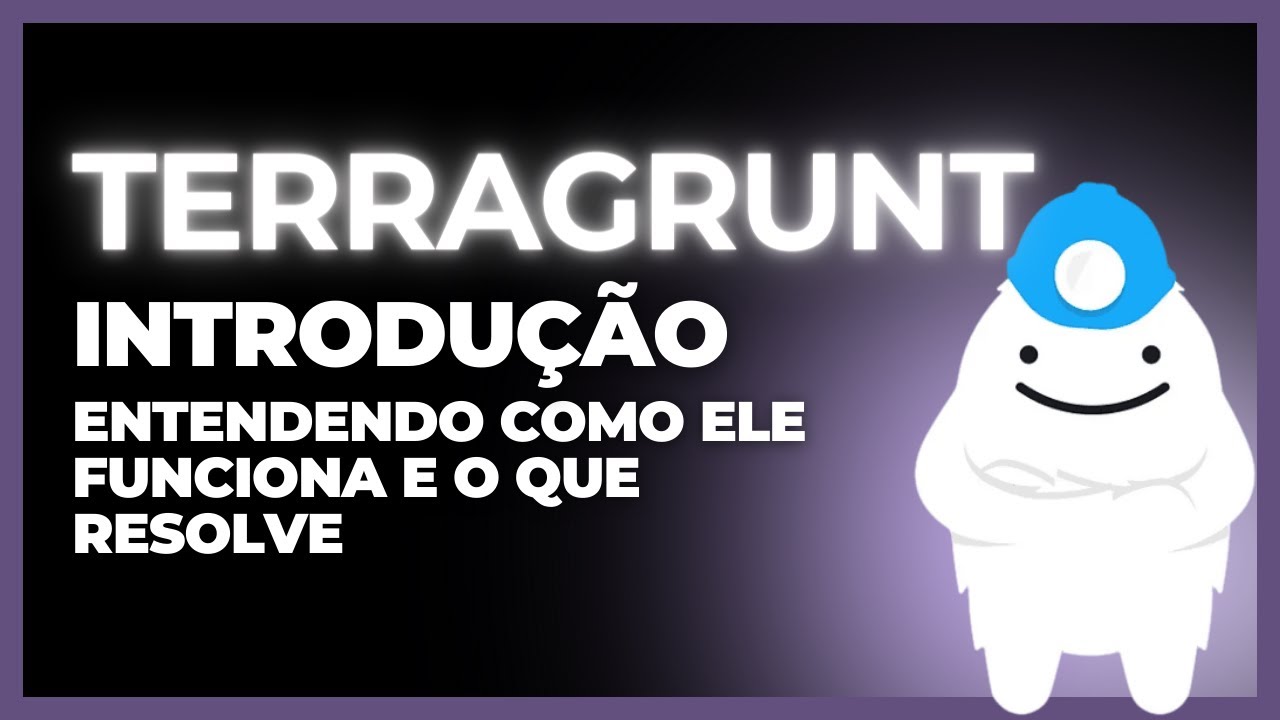 Terragrunt — Entendendo como funciona e o que resolve