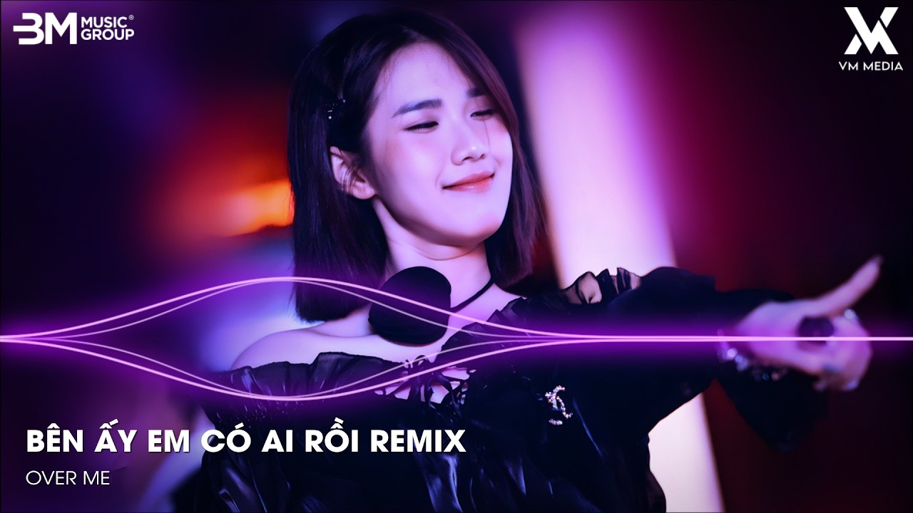 Bên Ấy Em Có Ai Rồi (Bản Remix Hot Tiktok) |Bên Ấy Em Có Ai Rồi Thôi Thì Thôi Thì Tôi Đành Buông