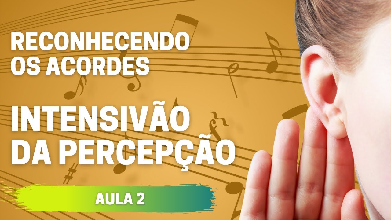 Aula 2 do Intensivão - Reconhecendo Acordes Maiores, Menores e Diminutos - Percepção Musical