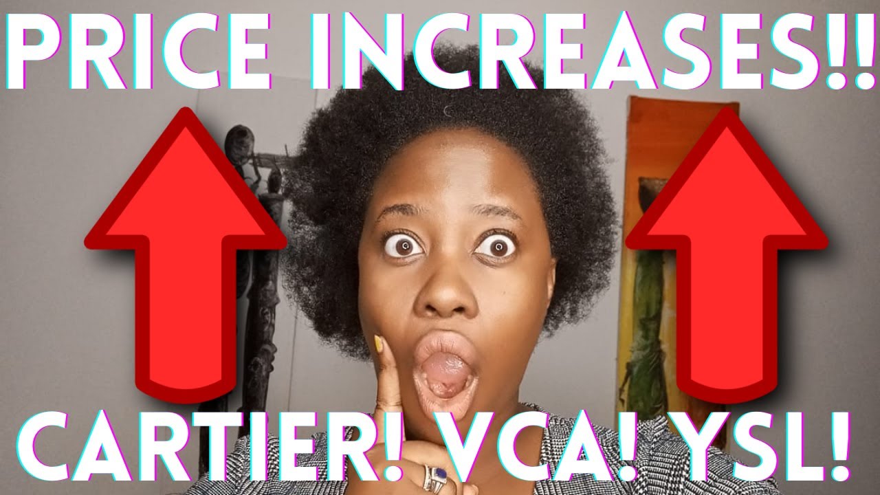 CARTIER PRICE INCREASE MAY 2022 │VAN CLEEF AND ARPELS PRICE INCREASE │ YSL PRICE INCREASE │LET'S GO!