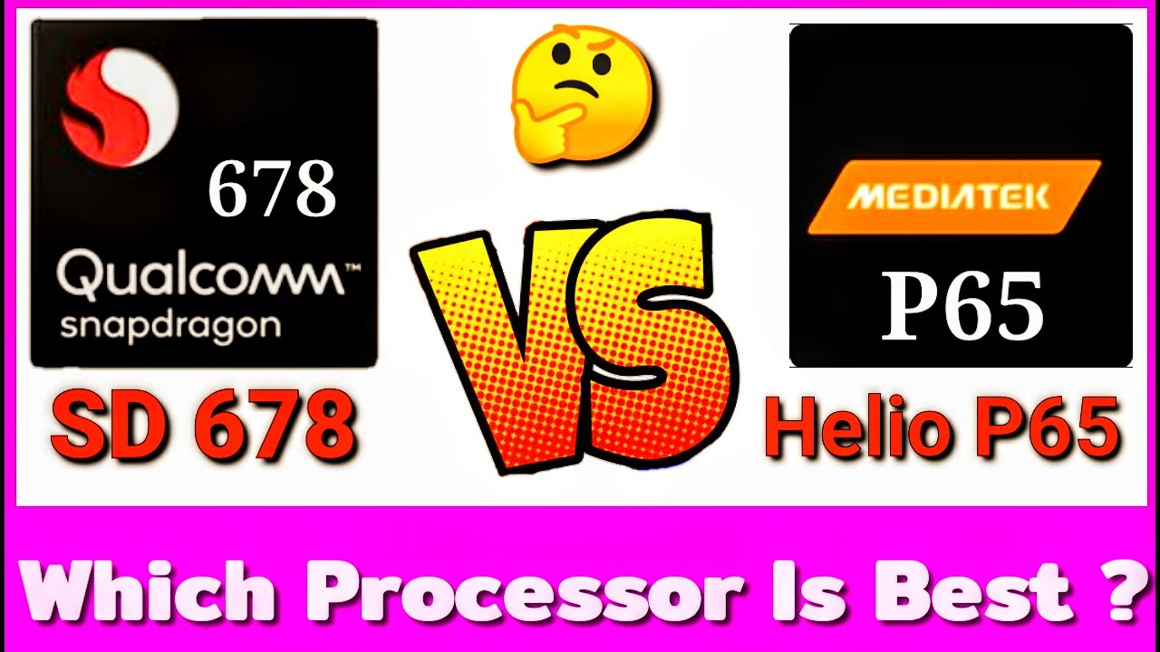 Snapdragon 678 vs Helio p65 | MediaTek Helio P65 vs Snapdragon 678 | SD 678 vs Helio p65
