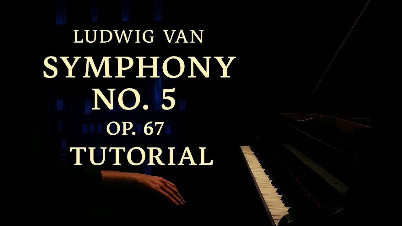 Ludwig Van Beethoven Symphony No  5, Op  67 (Piano Tutorial Version)
