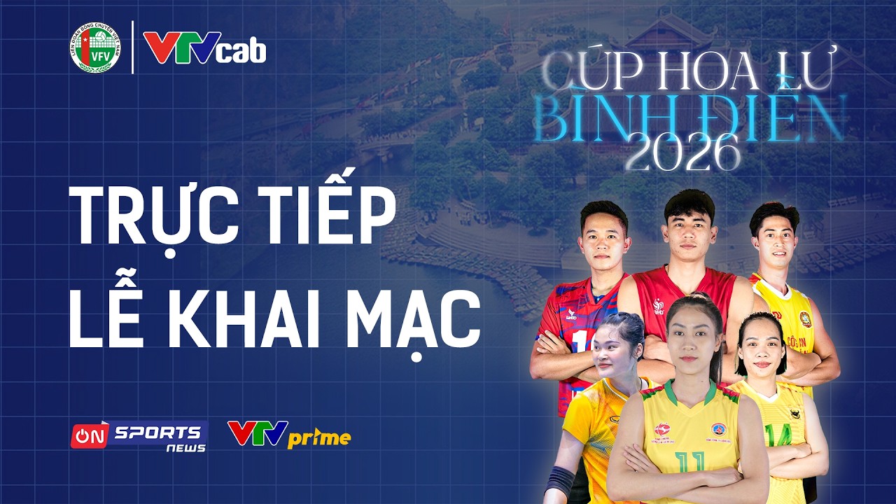 🔴Trực tiếp: Lễ khai mạc giải bóng chuyền Cúp Hoa Lư - Bình Điền 2026