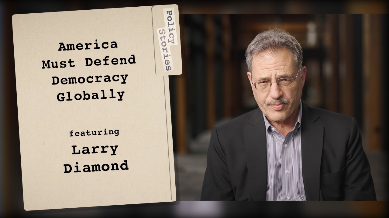 Why America Must Lead the Fight for Freedom Throughout the World with Larry Diamond | Policy Stories
