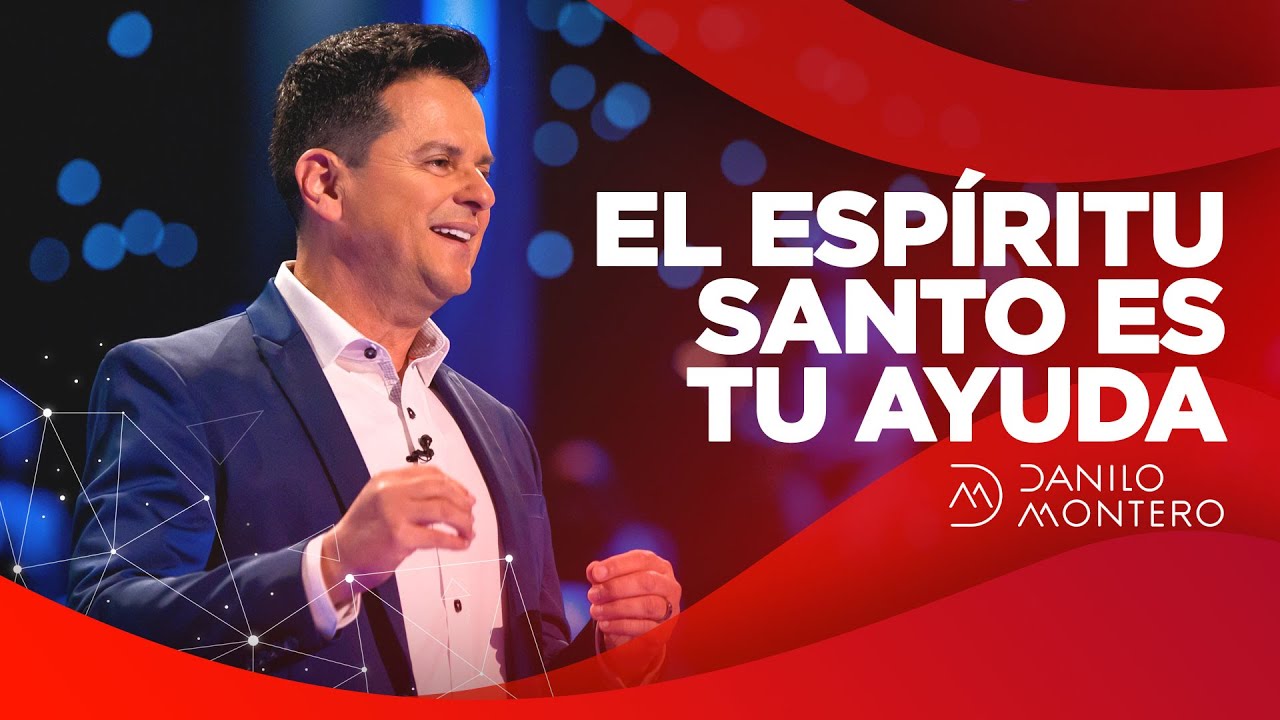 El Espíritu Santo Es Tu Ayuda  - Danilo Montero | Prédicas Cristianas 2021