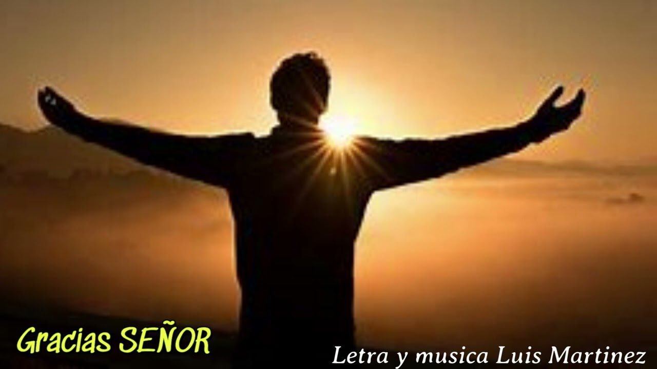 GRACIAS SEÑOR   Luis Martinez