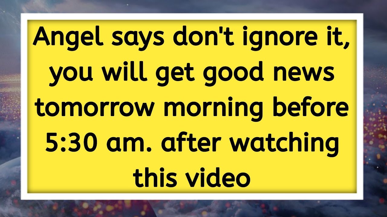 😱Angel says don't ignore it, you will get good news tomorrow morning before 5:30 am.@GodsMercy1111