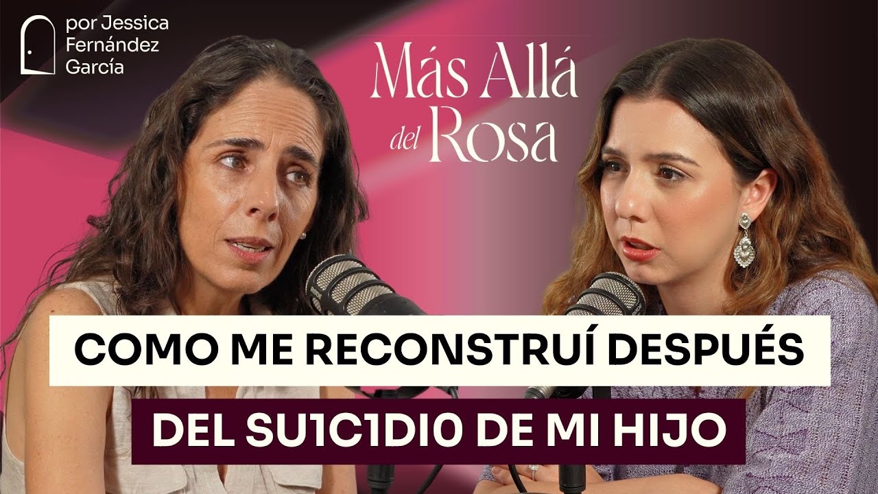 Perdí a mi hijo por su1c1dio: señales y prevención - Más allá del rosa con Natalia Ortuño
