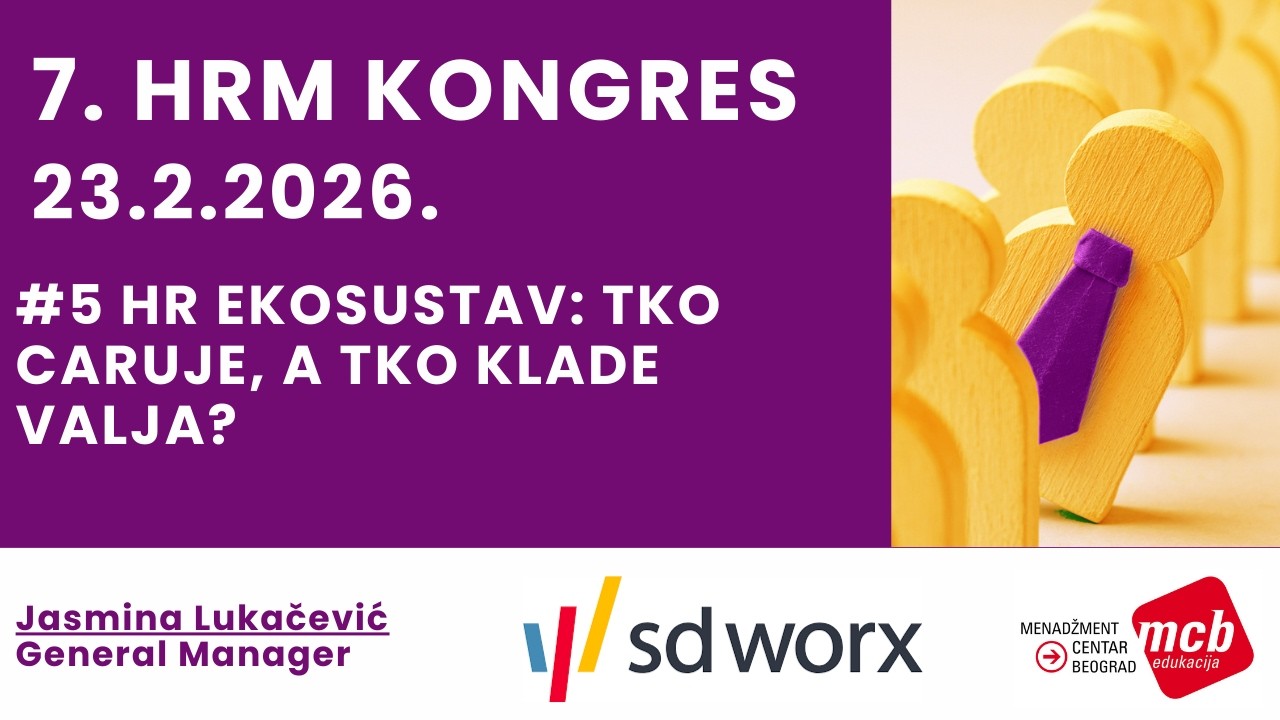 7. HRM Kongres PREZENTACIJA #5 HR ekosustav: tko caruje, a tko klade valja?