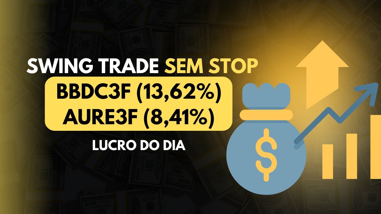 Lucro de hoje BBDC (13,62%) e AURE3F (8,41%)  | Swing Trade Sem Stop com A&ccedil;&otilde;es