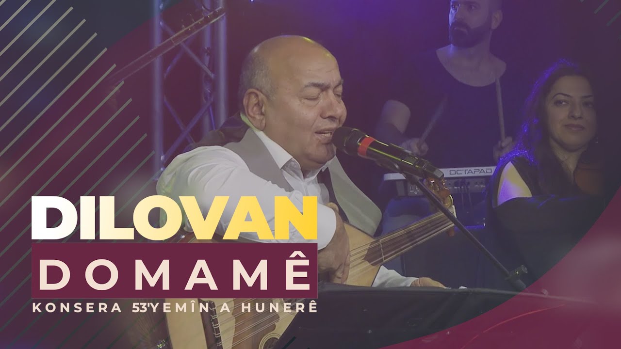 DILOVAN - DOMAM&Ecirc; - Konsera Sala 53'yem&icirc;n a Huner&ecirc; | Konser