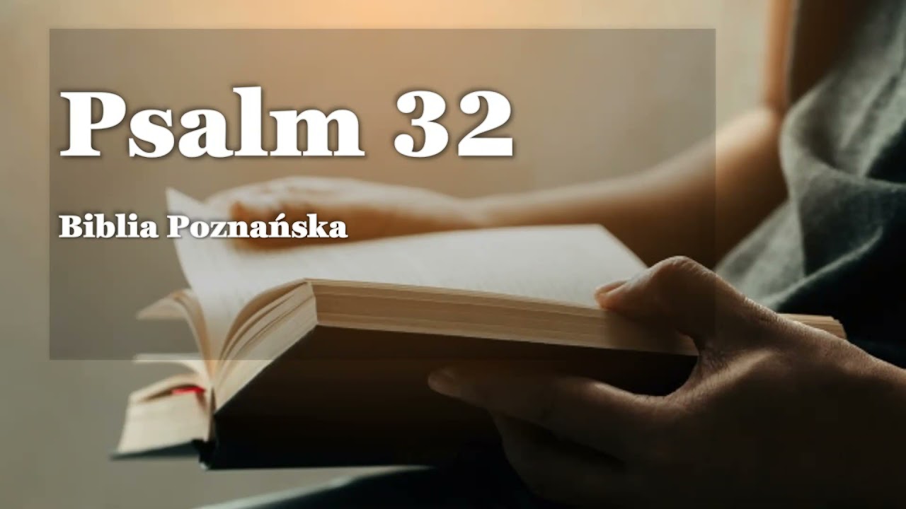 Księga Psalm&oacute;w _ PSALM 32 _ Biblia Poznańska