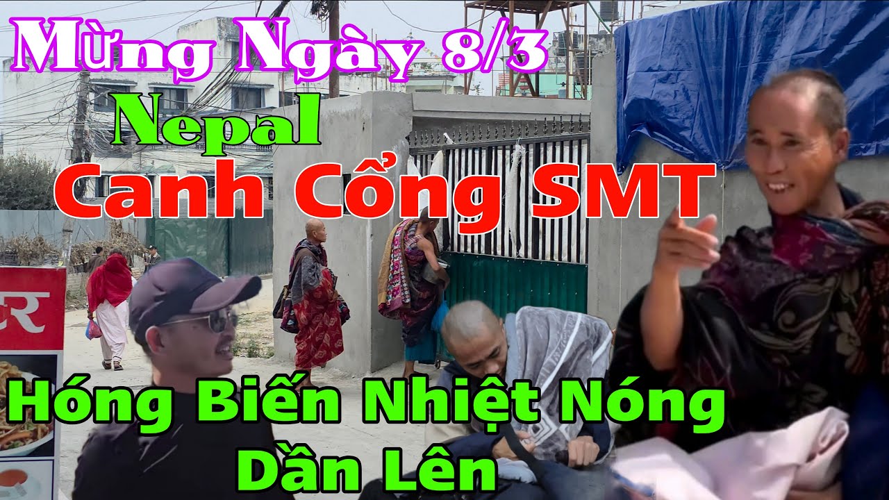 Hóng Biến Nepal...Canh Cổng SMT...Liên Tục Nhiều Nhân Vật Lạ