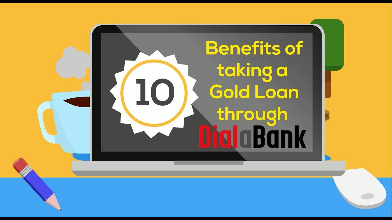 Top 10 Benefits of Taking a Gold Loan |DialaBank as Your Best Agent| Explained