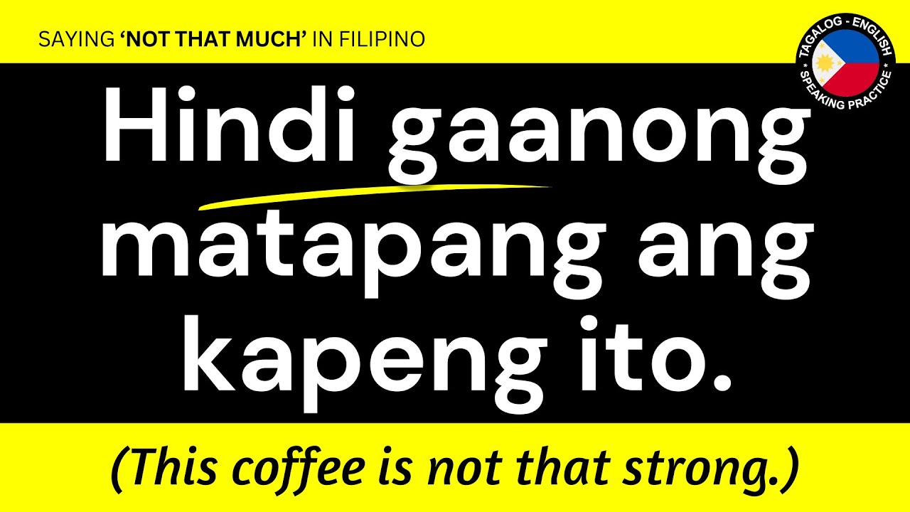 How to Use ‘HINDI GAANO’ in Tagalog – 35 Filipino Phrases with English Translations
