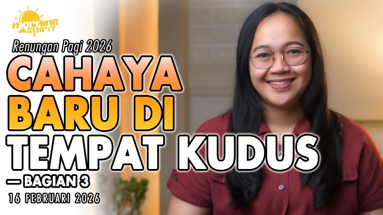 Renungan Pagi Hari Ini: CAHAYA BARU DI TEMPAT KUDUS— Bagian 3