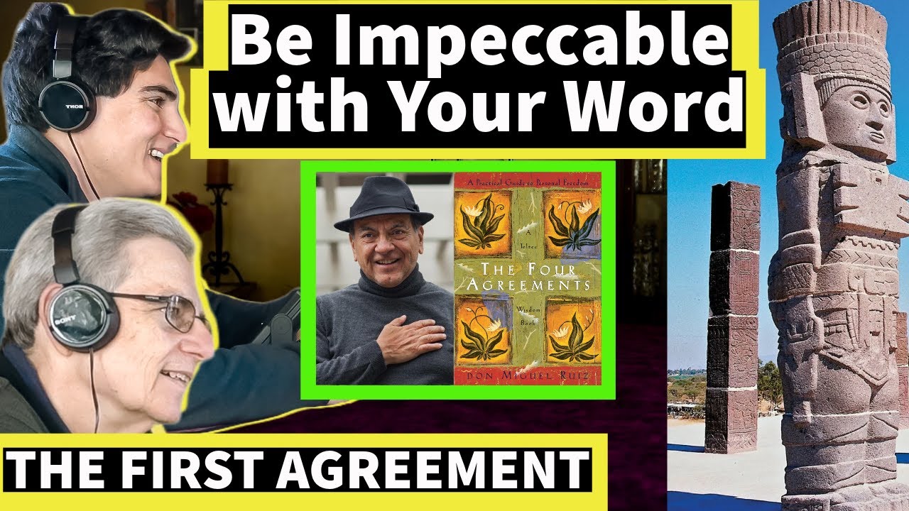The First Agreement: Be Impeccable with Your Word | The Four Agreements by Don Miguel Ruiz