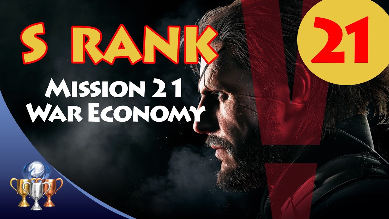Metal Gear Solid V The Phantom Pain - S RANK Walkthrough (Mission 21 - THE WAR ECONOMY)