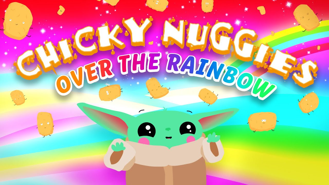 Chicky Nuggies over the Rainbow [Official Baby Yoda Song]