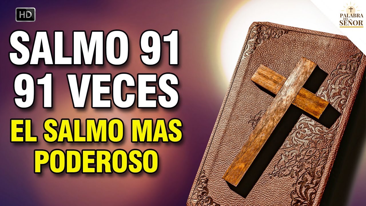 🙏 91 veces :: Salmo 91 🙏 El Salmo M&aacute;s Poderoso - Palabra Del Se&ntilde;or ✝